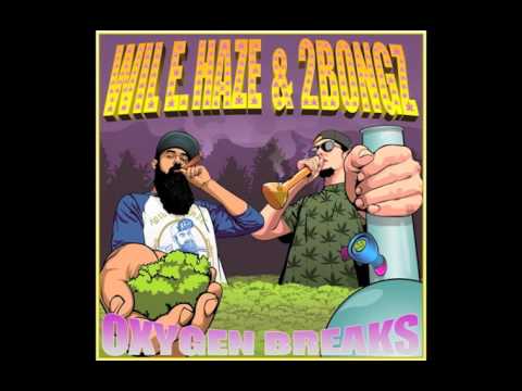 Wil E. Haze & 2Bongz - Oxygen Breaks (Full Album)
