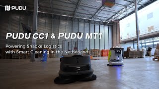 PUDU CC1 & MT1: Powering Shaoke Logistics with Smart Cleaning in the Netherlands