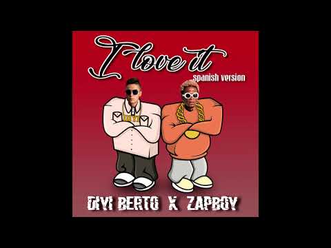 I Love It (Official Spanish Version) - Diyi Berto X ZapBoy