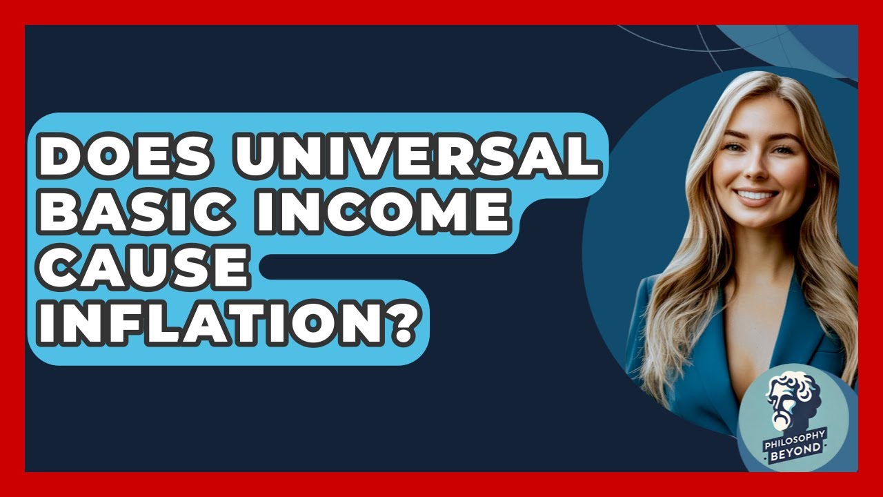 Does Universal Basic Income Cause Inflation? - Philosophy Beyond