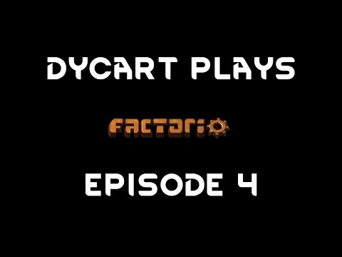 Dycart Plays Factorio Episode 4