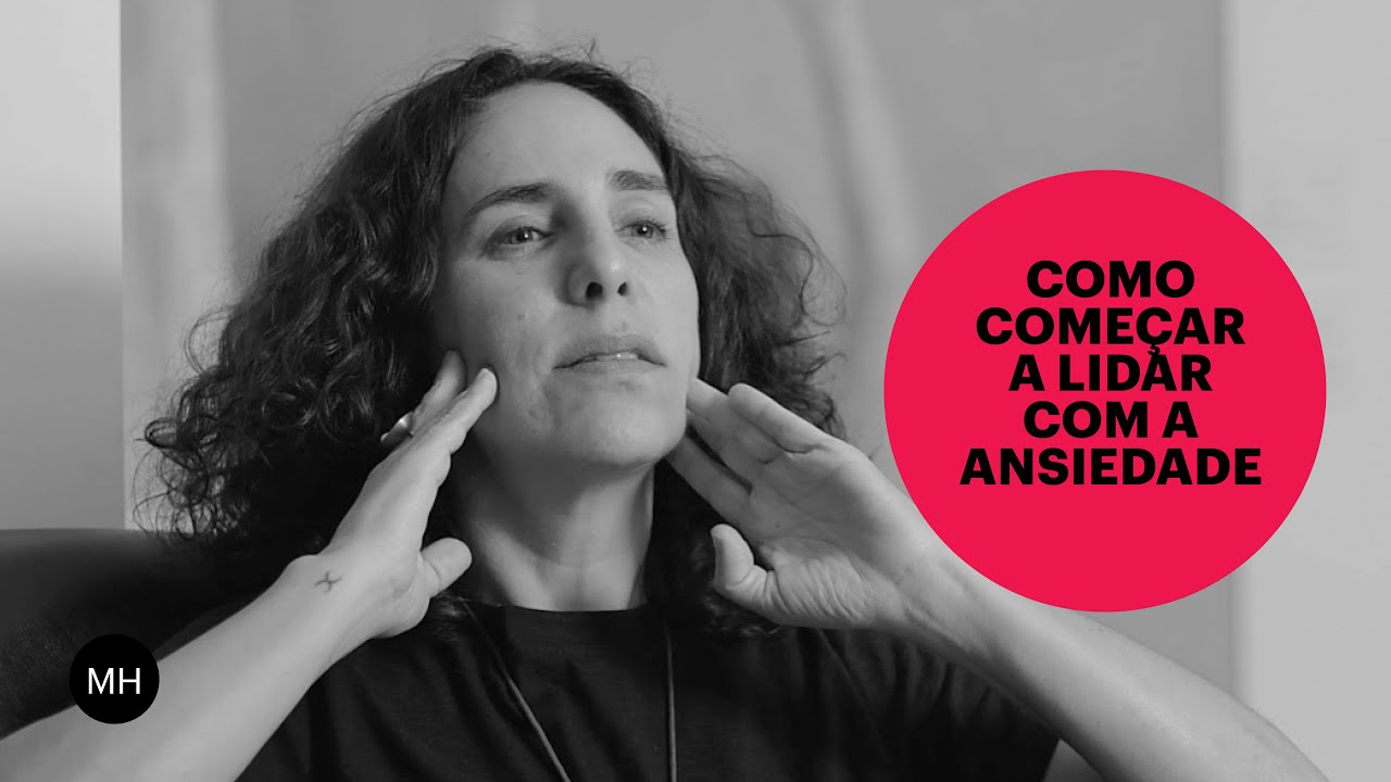 COMO COMEÇAR A LIDAR COM A ANSIEDADE? | MARIA HOMEM