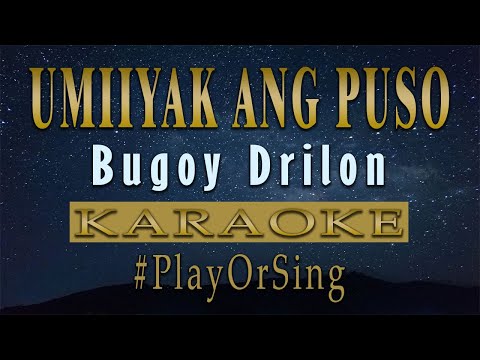 Umiiyak Ang Puso - Bugoy Drilon (KARAOKE VERSION)