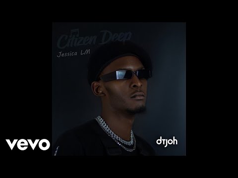 Citizen Deep - Dtjoh (Official Audio) ft. Jessica LM