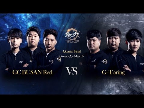 [2017.04.01] GC BUSAN Red vs G Toring QuarterFinal Day1 - Blade&Soul Tournament 2017 KOREA Season 1