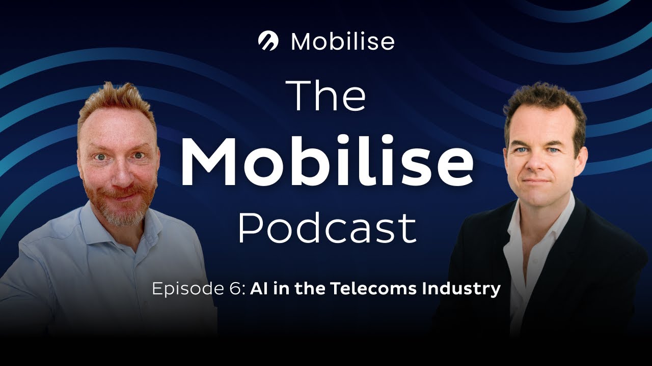 The Mobilise Podcast | Episode 6 - AI in Telecoms: The Future is Here (But It’s Still Learning)