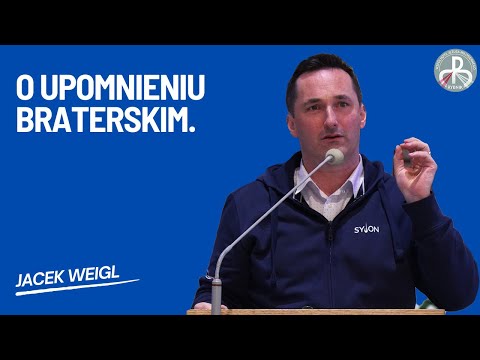 O upomnieniu braterskim - Jacek Weigl |30.04.25|