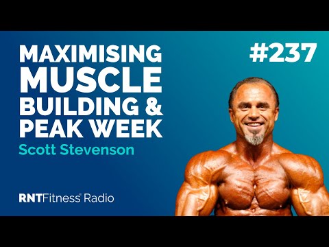 Ep. 237 Maximising Muscle Building & Peak Week with Scott Stevenson