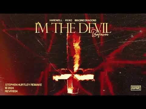 Hardwell & AVAO vs. Imagine Dragons - I'm The Devil vs. Believer (Hardwell Mashup) [S.HurtleyRemake]