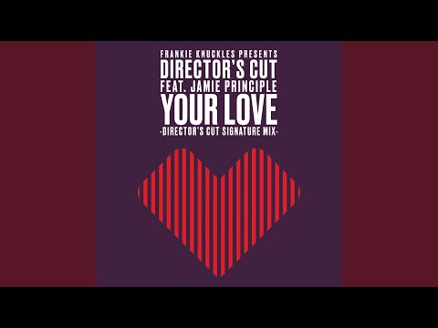 Your Love (feat. Jamie Principle) (Director's Cut Signature Radio Version)