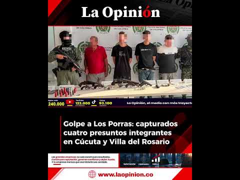 Golpe a Los Porras: capturados cuatro presuntos integrantes en Cúcuta y Villa del Rosario.