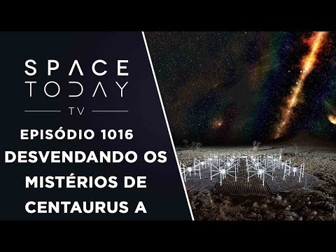 Unraveling the Mysteries of Centaurus A - Space Today TV Ep.1016