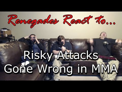 Renegades React to... Risky Attacks Gone Wrong in MMA