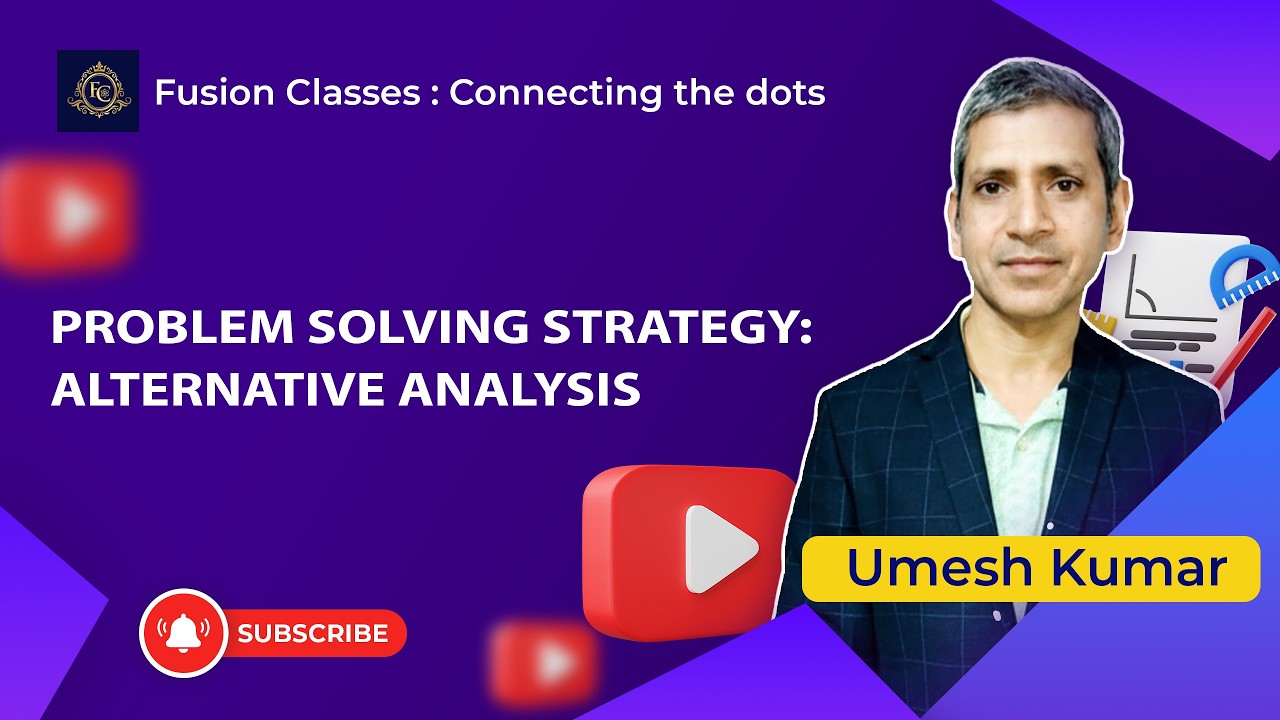 Problem Solving Strategy: Alternative Analysis