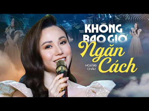 Không Bao Giờ Ngăn Cách - Hoàng Châu | Bolero Mới Nhất 2023 Ngọt Ngào Đốn Tim Người Nghe