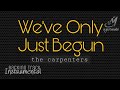 WE'VE ONLY JUST BEGUN [ THE CARPENTERS ] INSTRUMENTAL | MINUS ONE