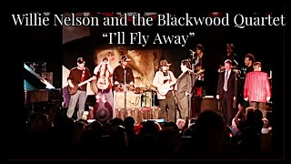 Willie Nelson and the Blackwood Quartet &quot;I&#39;ll Fly Away&quot;