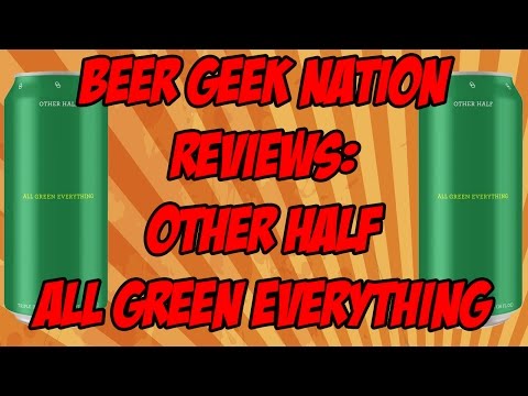 Other Half Other Half All Green Everything Triple IPA | Beer Geek Nation Craft Beer Reviews
