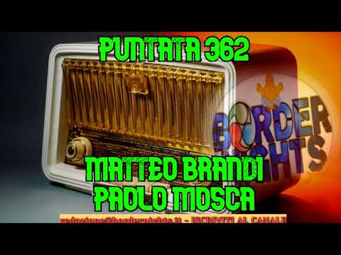 Border Nights, puntata 362 (Matteo Brandi, Paolo Mosca 20-10-2020)