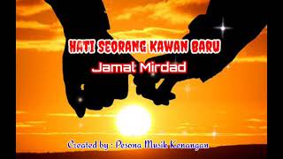 Download lagu HATI SEORANG KAWAN BARU [ Jamal Mirdad - With Lyrics] mp3
