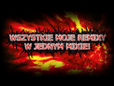 WSZYSTKIE REMIXY W JEDNYM MIXIE