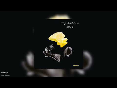 Max Würden - Fathom -'Pop Ambient 2024' Album