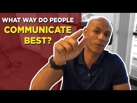 WHAT WAY DO PEOPLE COMMUNICATE BEST?
