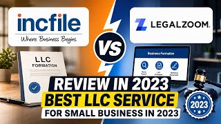 Incfile vs LegalZoom Review in 2023 Best LLC Service For Small Business in 2023