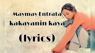 Kakayanin kaya - Maymay entranta (Lyrics)