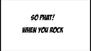 SO PHAT! - WHEN YOU ROCK