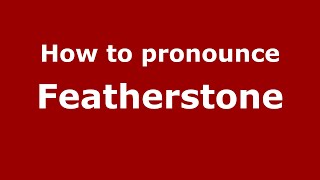 How to pronounce Featherstone