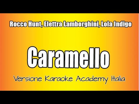 Rocco Hunt, Elettra Lamborghini, Lola Indigo - Caramello (Versione Karaoke Academy Italia)