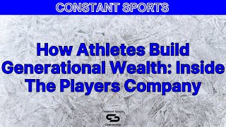 The New Era of Athlete Investors - The Players Company Is Changing Athlete Finance