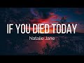 Natalie Jane If You Died Today Lyrics