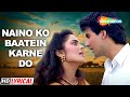 Naino Ko Baatein Karne Do Lyrical Akshay Kumar Madhoo Elaan