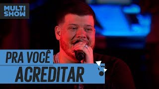 Pra Você Acreditar | Ferrugem | Música Boa Ao Vivo | Música Multishow