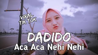 Download lagu DADIDO - Aca Aca Nehi Nehi | Viral Tiktok [ Lirik ] mp3