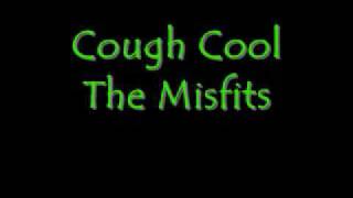 Cough Cool The Misfits