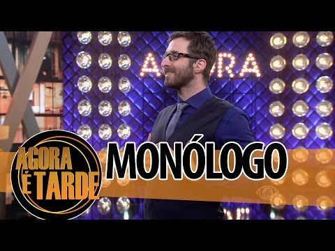 Monólogo - Programa Agora é Tarde - 15/05/2014