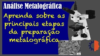 Preparação passo a passo | Metalografia