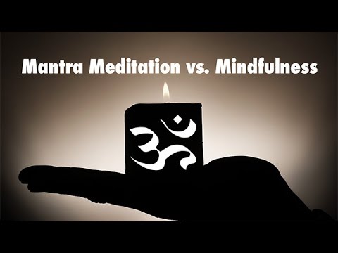 Mantra Meditation vs. Mindfulness