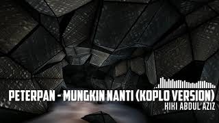 Download lagu Peterpan - Mungkin Nanti (Koplo Version) mp3 Download lagu Peterpan - Mungkin Nanti (Koplo Version) mp3