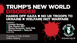 Trumps New World Disorder - Stop the War Coalition Webinar