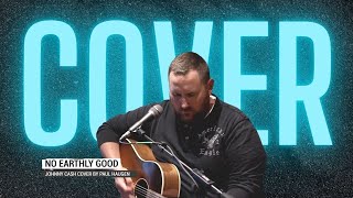 No Earthly Good (Johnny Cash Cover) by Paul Haugen