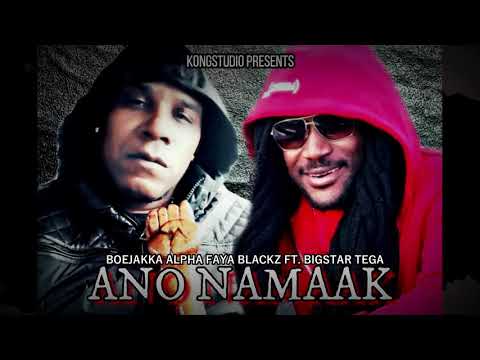 Ano-Namaak By: Boejakka (Alpha Faya Blackz) ft.Bigstar Tega