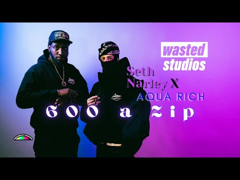 Seth Narley X Aqua Rich - 600 a Zip (WASTED STUDIOS Performance)