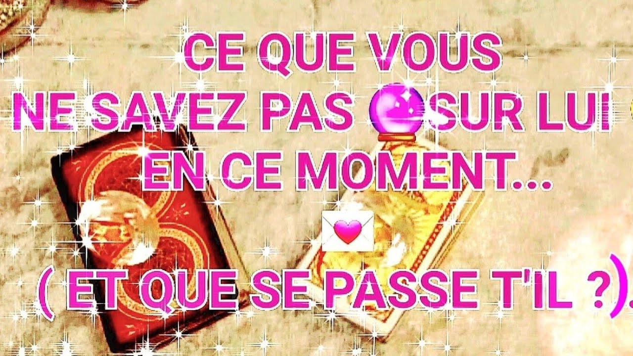 CE QUE VOUS NE SAVEZ PAS🔮 SUR LUI EN CE MOMENT ❤️‍🔥...#tarot#amour#tarologie#fj#sentimental#message