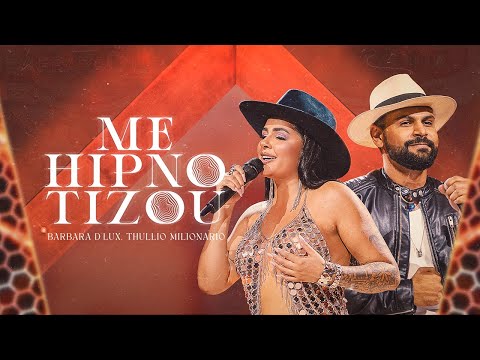 ME HIPNOTIZOU - Barbara D'lux, Thullio Milionário ( CLIPE OFICIAL )