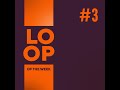Loop Of The Week 3