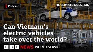 Electric vehicle rivals: Thailand vs Vietnam explained - The Climate Question, BBC World Service